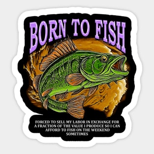 Born To Fish forced To Sell Sticker